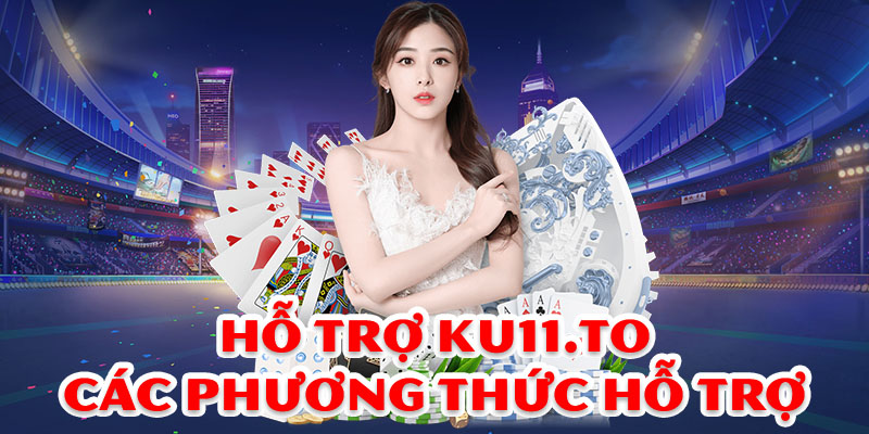 Hỗ trợ ku11 cách thức liên hệ hỗ trợ đơn giản và nhanh chóng 1 Đội ngũ hỗ trợ người chơi Ku11